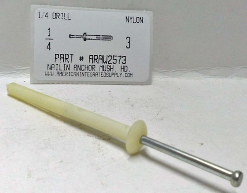 1/4X3 MUSHROOM HEAD NYLON NAILIN 1/4 DRILL