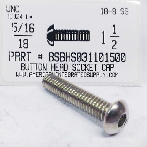 5/16-18X1-1/2 BUTTON HEAD SOCKET CAP SCREW 18-8 STAINLESS STEEL