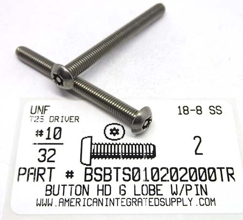 #10-32X2 BUTTON HEAD PIN-IN-6 LOBE CAP SCREW 18-8 STAINLESS STEEL T25 DRIVE