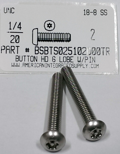 1/4-20X2 BUTTON HEAD PIN-IN-6 LOBE CAP SCREW 18-8 STAINLESS STEEL T27 DRIVE