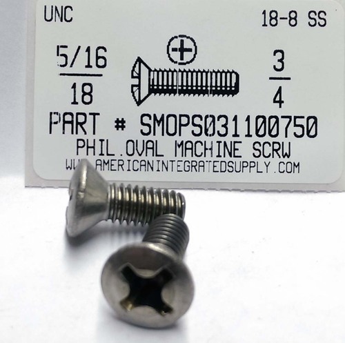 5/16-18X3/4 OVAL HEAD PHILLIPS MACHINE SCREW 18-8 STAINLESS STEEL