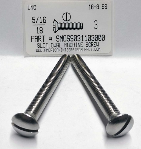 5/16-18X3 OVAL HEAD SLOTTED MACHINE SCREW 18-8 STAINLESS STEEL