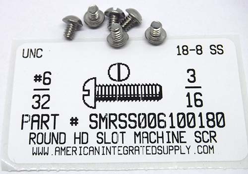 #6-32X3/16 ROUND HEAD SLOTTED MACHINE SCREW 18-8 STAINLESS STEEL