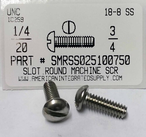 1/4-20X3/4 ROUND HEAD SLOTTED MACHINE SCREW 18-8 STAINLESS STEEL