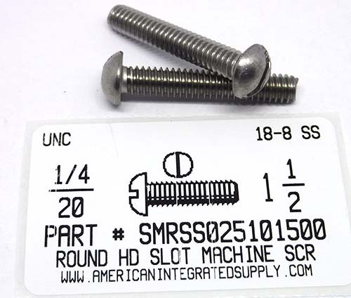 1/4-20X1-1/2 ROUND HEAD SLOTTED MACHINE SCREW 18-8 STAINLESS STEEL