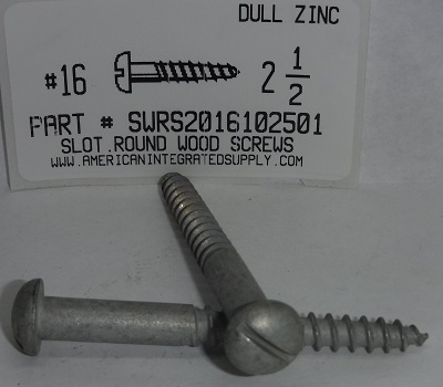 #16X2-1/2 ROUND HEAD SLOTTED WOOD SCREW STEEL DULL ZINC PLATED (DISCONTINUED)