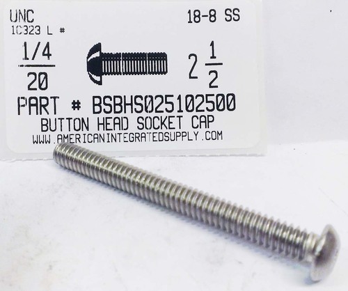 1/4-20X2-1/2 BUTTON HEAD SOCKET CAP SCREW 18-8 STAINLESS STEEL