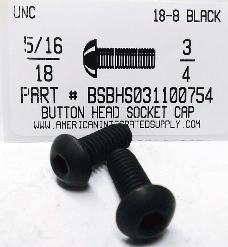 5/16-18X3/4 BUTTON HEAD SOCKET CAP SCREW 18-8 STAINLESS STEEL BLACK OXIDE