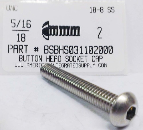 5/16-18X2 BUTTON HEAD SOCKET CAP SCREW 18-8 STAINLESS STEEL