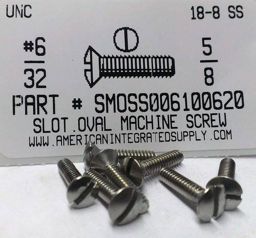 #6-32X5/8 OVAL HEAD SLOTTED MACHINE SCREW 18-8 STAINLESS STEEL