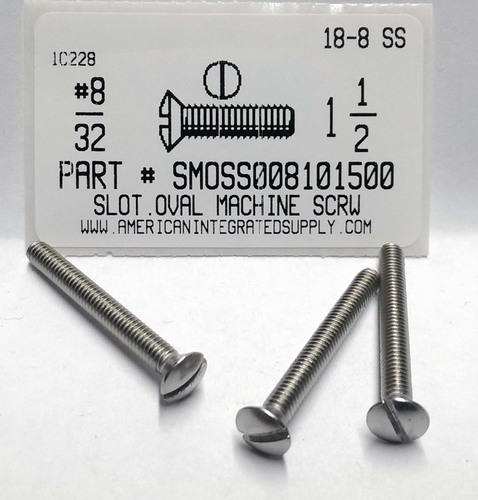 #8-32X1-1/2 OVAL HEAD SLOTTED MACHINE SCREW 18-8 STAINLESS STEEL