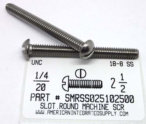 1/4-20X2-1/2 ROUND HEAD SLOTTED MACHINE SCREW 18-8 STAINLESS STEEL