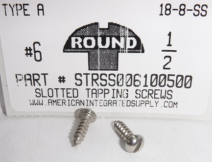 #6X1/2 ROUND HEAD SLOTTED TAPPING SCREW A 18-8 STAINLESS STEEL