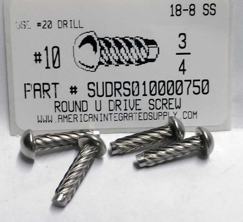 #10X3/4 ROUND HEAD U-DRIVE SCREW 18-8 STAINLESS STEEL USE #20 DRILL REC. HOLE .161"